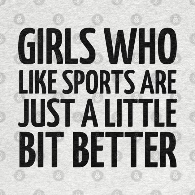 girls who like sports are just a little bit better by mdr design